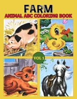 Farm Animals ABC Coloring Book Vol 1: Fantastic Farm Animals Coloring Book for Boys, Girls, Toddlers, Preschoolers, Kids 3-8, 6-8 ( Farm Animals ABC Coloring Book) 1679039733 Book Cover