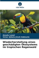 Wiederherstellung eines geschädigten Ökosystems im tropischen Regenwald (German Edition) 6209849725 Book Cover