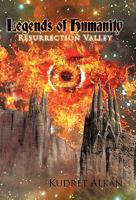 Legends of Humanity: Resurrection Valley 1450278884 Book Cover