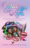 Coming of Age: Identity Quests and the Adolescent Other in America's Television Culture 1960596888 Book Cover