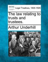 The law relating to trusts and trustees 1240024789 Book Cover