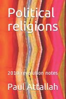 Political religions: 2010 revolution notes 1074639847 Book Cover