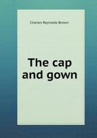 The Cap and Gown 1357031246 Book Cover
