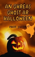 AN GHRÉAS GHOST AR HALLOWEEN B09JJCG96S Book Cover