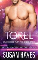 Torel : Star-Crossed Alien Mail Order Brides (Intergalactic Dating Agency) 1988446341 Book Cover