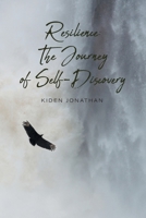 Resilience: The Journey of Self-Discovery 1039103669 Book Cover