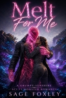 Melt For Me: A Grumpy-Sunshine Sci-Fi Monster Romance (Terminus Station Aliens) B0H28FYQF7 Book Cover