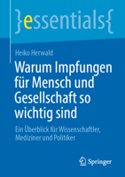 Warum Impfungen F?r Mensch und Gesellschaft So Wichtig Sind : Ein ?berblick F?r Wissenschaftler, Mediziner und Politiker 3658326344 Book Cover