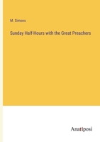 Sunday Half-Hours with the Great Preachers 3382178427 Book Cover