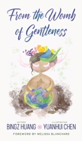 From the Womb of Gentleness 9811488886 Book Cover