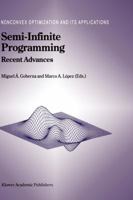 Semi-Infinite Programming: Recent Advances (Nonconvex Optimization and Its Applications) 1441952047 Book Cover