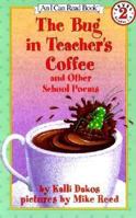 The Bug in Teacher's Coffee: And Other School Poems (I Can Read Book 2) 0064443051 Book Cover
