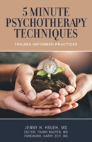 5 Minute Psychotherapy Techniques: Trauma-Informed Practices 1039192998 Book Cover
