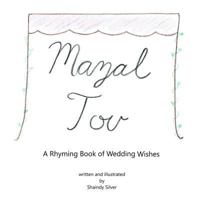 Mazal Tov: A Rhyming Book of Wedding Wishes 1729385923 Book Cover