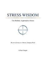 Stress Wisdom - The Holistic Approach to Stress - The Art of Living in a Vibrant, Changing World 141202465X Book Cover