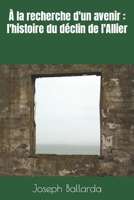 À la recherche d'un avenir: l'histoire du déclin de l'Allier B0BW2QM4NS Book Cover