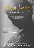 Sacred Journey Self-Mastery Guide: Personal Brand Awakening for the Multi-Passionate Entrepreneur 1092424792 Book Cover