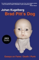 Brad Pitt's Dog: Essays on Fame, Death, Punk 1780995024 Book Cover