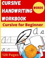 Cursive Handwriting Workbook: Handwriting Workbook for Kids | Writing Practice Book to Master Words | Handwriting Workbook Trace Letters B08T6JXZ77 Book Cover