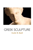 Greek Sculpture a Collection of Sixteen Pictures of Greek Marbles 1517071283 Book Cover