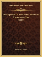 Descriptions Of New North American Ichneumon-Flies 1355680670 Book Cover