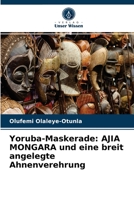 Yoruba-Maskerade: AJIA MONGARA und eine breit angelegte Ahnenverehrung 6203238775 Book Cover