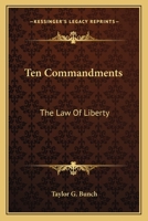 Ten Commandments: The Law Of Liberty 1163171328 Book Cover