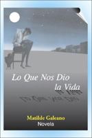Lo Que Nos Dio La Vida (Spanish Edition) 1425152252 Book Cover