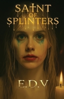 Saint of Splinters: A Borderline Gospel (Fractured) 1764192125 Book Cover