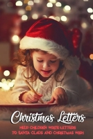 Christmas Letters: Help Children Write Letters to Santa Claus and Christmas Wish: Gift for Christmas B08P61Y3J3 Book Cover