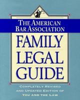 American Bar Association Family Legal Guide:, The: Completely Revised and Updated Edition of You and the Law (American Bar Association Family Legal Guide) 0812923618 Book Cover