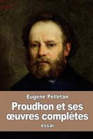 Proudhon et ses œuvres complètes 153072838X Book Cover