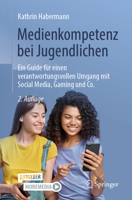 Medienkompetenz bei Jugendlichen: Ein Guide für einen verantwortungsvollen Umgang mit Social Media, Gaming und Co. (German Edition) 3662700549 Book Cover