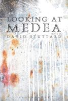 Looking at Medea: Essays and a translation of Euripides’ tragedy 1472530519 Book Cover