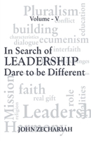 In Search of Leadership: Dare to Be Different- Vol. 5 9388945581 Book Cover