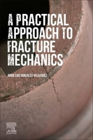 A Practical Approach to Fracture Mechanics 0128230207 Book Cover