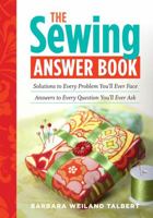The Sewing Answer Book: Solutions to Every Problem You'll Ever Face; Answers to Every Question You'll Ever Ask 1603425438 Book Cover