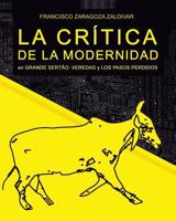 La crítica de la modernidad: en Grande Sertão: Veredas y Los pasos perdidos 1502851881 Book Cover