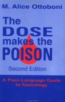 The Dose Makes the Poison: A Plain-Language Guide to Toxicology, 2nd Edition