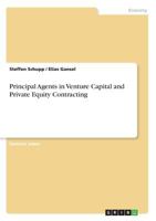 Principal Agents in Venture Capital and Private Equity Contracting 3656722358 Book Cover