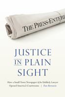 Justice in Plain Sight: How a Small-Town Newspaper and Its Unlikely Lawyer Opened America's Courtrooms 1496202015 Book Cover