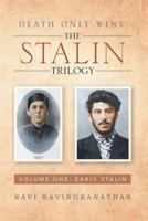 Death Only Wins: The Stalin Trilogy: Volume One: Early Stalin 1483691144 Book Cover