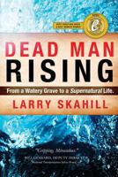 Dead Man Rising: From a Watery Grave to an Incredible Life 0985834102 Book Cover