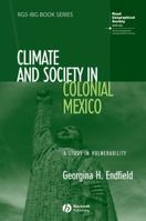 Climate and Society in Colonial Mexico 1405145838 Book Cover