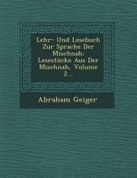 Lehr- Und Lesebuch Zur Sprache Der Mischnah: Lesestucke Aus Der Mischnah, Volume 2... 1018753613 Book Cover