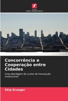 Concorrência e Cooperação entre Cidades: Uma abordagem de custos de transacção institucional 6203366595 Book Cover