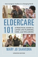 Eldercare 101: A Practical Guide to Later Life Planning, Care, and Wellbeing 0810895773 Book Cover