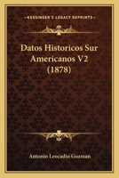 Datos Historicos Sur Americanos V2 (1878) 1160060789 Book Cover