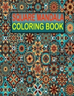 Square Mandala Coloring Book: 55 unique and amazing mandala coloring book for men relaxation with fun B0948LPNVF Book Cover