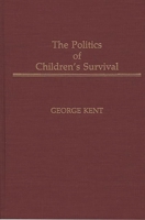 The Politics of Children's Survival: 0275937232 Book Cover